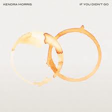 Kendra Morris - If You Didn't Go