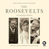 Ken Burns / David Cieri - "The Roosevelts, Motion Picture Soundtrack"